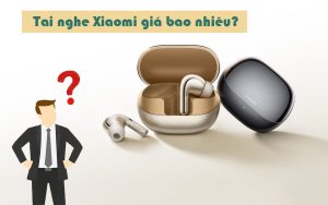 Giá tai nghe Xiaomi hiện nay bao nhiêu