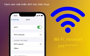 Cách xem mật khẩu Wifi trên điện thoại