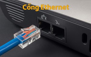 Ethernet là gì? Tính năng nổi bật của cổng Ethernet