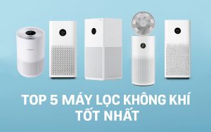 TOP 5 máy lọc không khí tốt nhất nên mua 2025