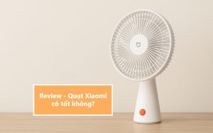 Review quạt Xiaomi có tốt không, có nên mua không?