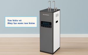 Tất tần tật những điều bạn cần biết về máy lọc nước ion kiềm