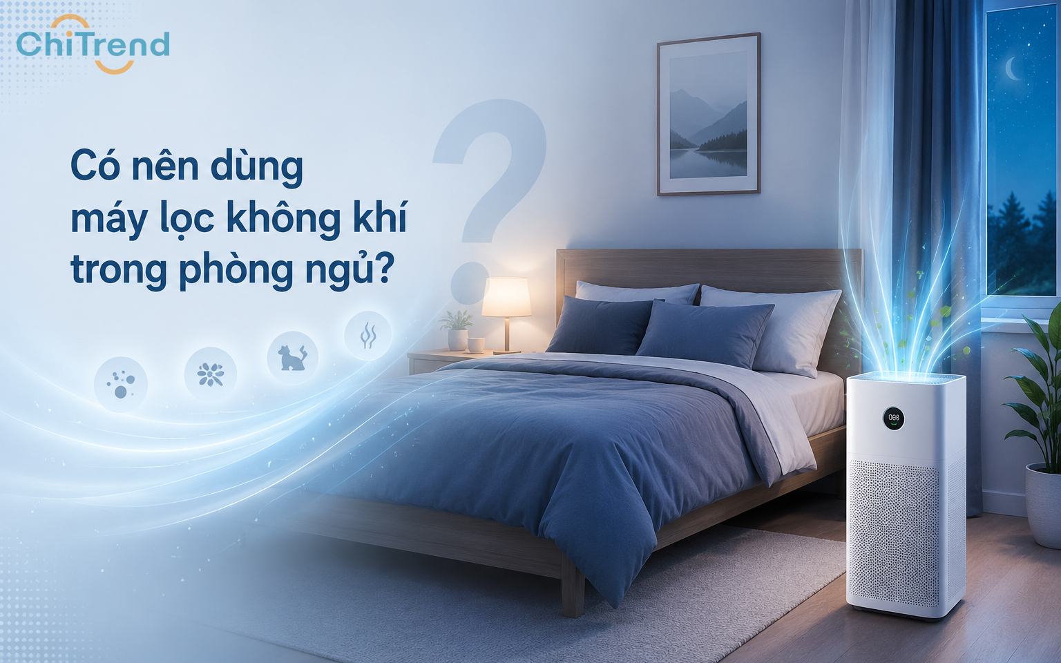 Có nên dùng máy lọc không khí trong phòng ngủ vào ban đêm không?