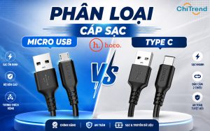 Cáp sạc Micro USB và Type C: Phân loại và gợi ý sản phẩm Hoco nổi bật
