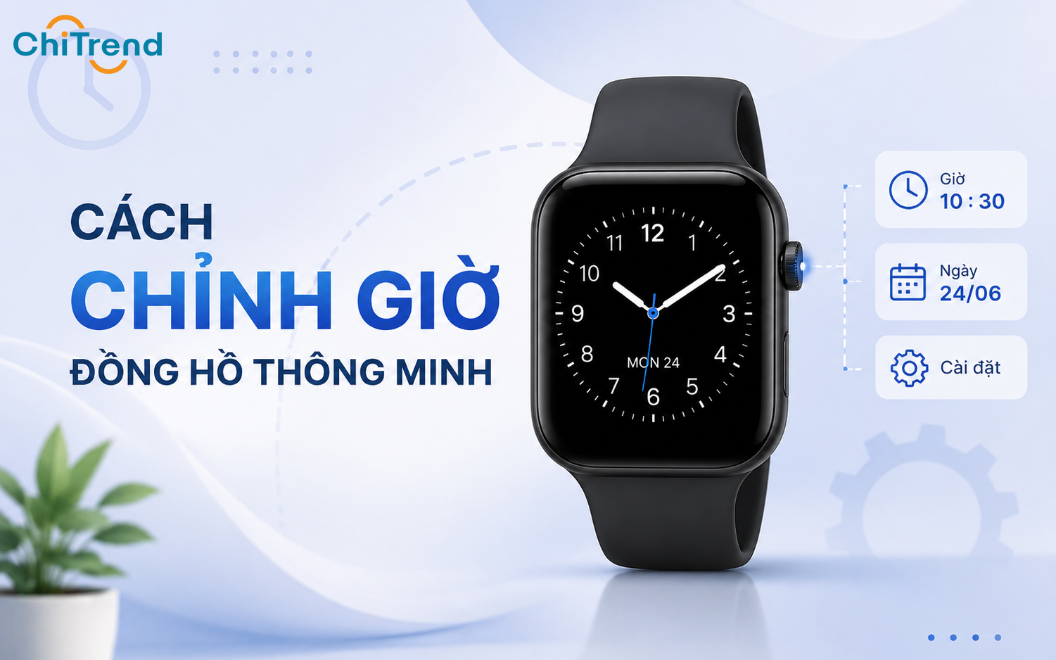 Hướng dẫn nhanh 3 cách chỉnh giờ đồng hồ thông minh​