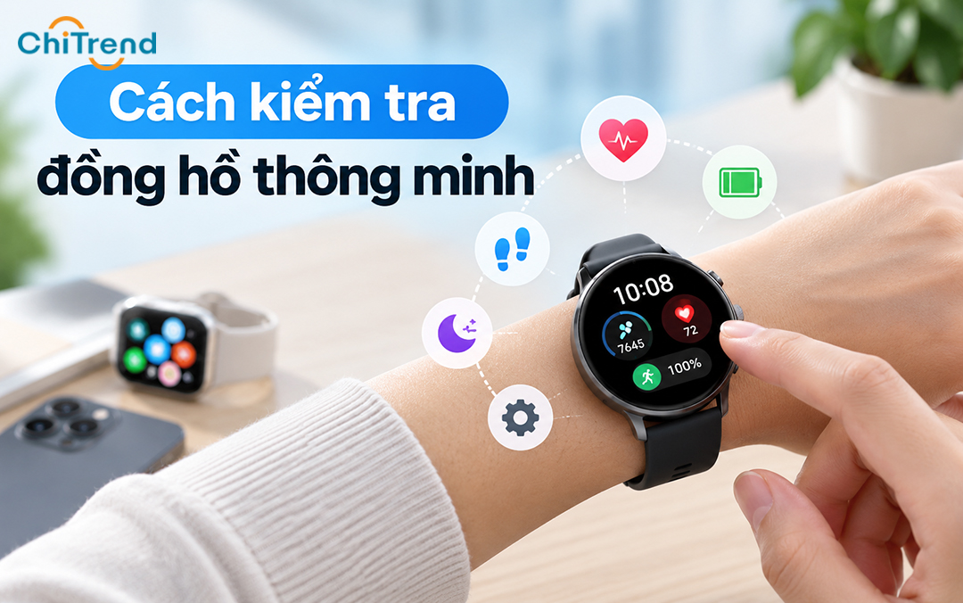 Cách kiểm tra đồng hồ thông minh, phát hiện lỗi nhanh tại nhà