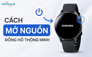 Cách mở nguồn đồng hồ thông minh đơn giản cho từng dòng phổ biến
