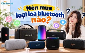 Nên mua loại loa bluetooth nào tốt và chất lượng hiện nay