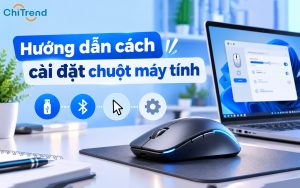 Hướng dẫn cách cài đặt chuột máy tính​ đơn giản nhất