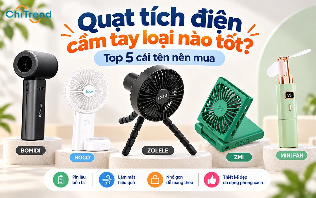 Quạt tích điện cầm tay loại nào tốt? Top 5 cái tên nên mua tại ChiTrend