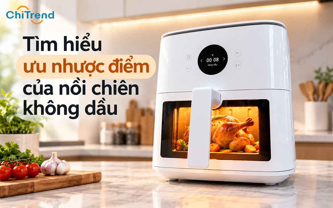 Đánh giá ưu nhược điểm của nồi chiên không dầu